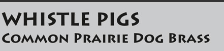 Whistle Pigs Band: Common Prairie Dog Brass