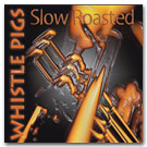 Slow Roasted Album by Whistle Pigs